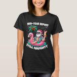 Christmas In July Beach Summer Mid Year Report Sti T-Shirt<br><div class="desc">Christmas In July Beach Summer Mid Year Report Still Naughty</div>