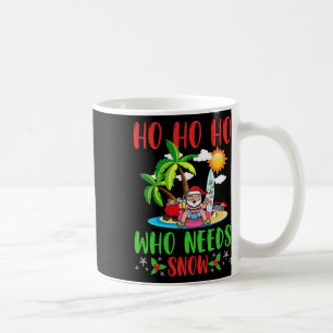Christmas In July Funny Summer Ho Ho Ho Who Needs Coffee Mug