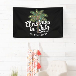 Christmas in July Got Me All Lit Up  Banner