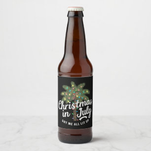 Christmas in July Got Me All Lit Up  Beer Bottle Label