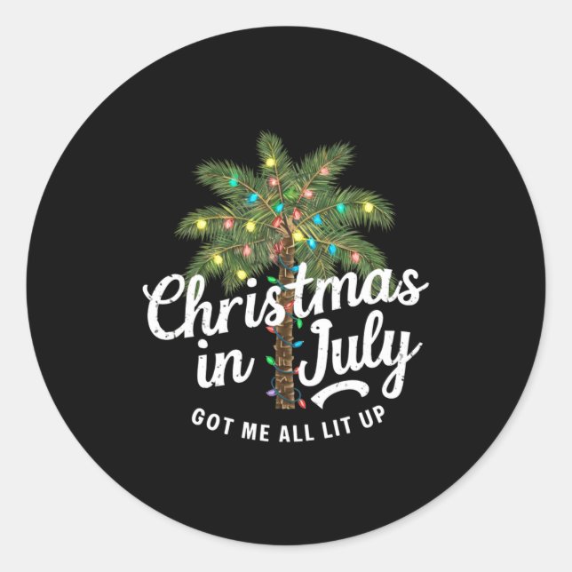 Christmas In July Got Me All Lit Up  Classic Round Sticker (Front)