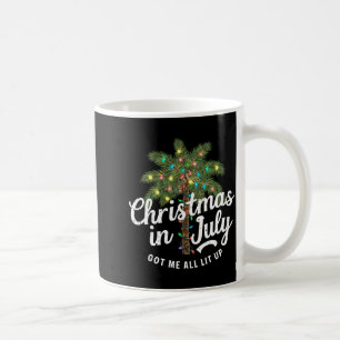 Christmas In July Got Me All Lit Up  Coffee Mug