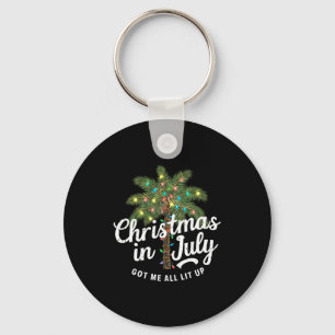 Christmas In July Got Me All Lit Up  Keychain