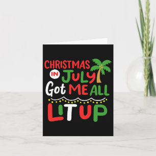 Christmas In July Got Me All Lit Up Men Women Kids Card