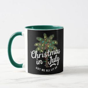 Christmas in July Got Me All Lit Up  Mug