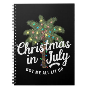 Christmas in July Got Me All Lit Up Notebook