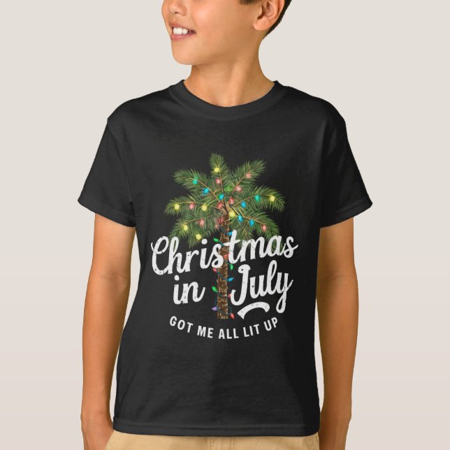 Christmas In July Got Me All Lit Up  T-Shirt (Front)