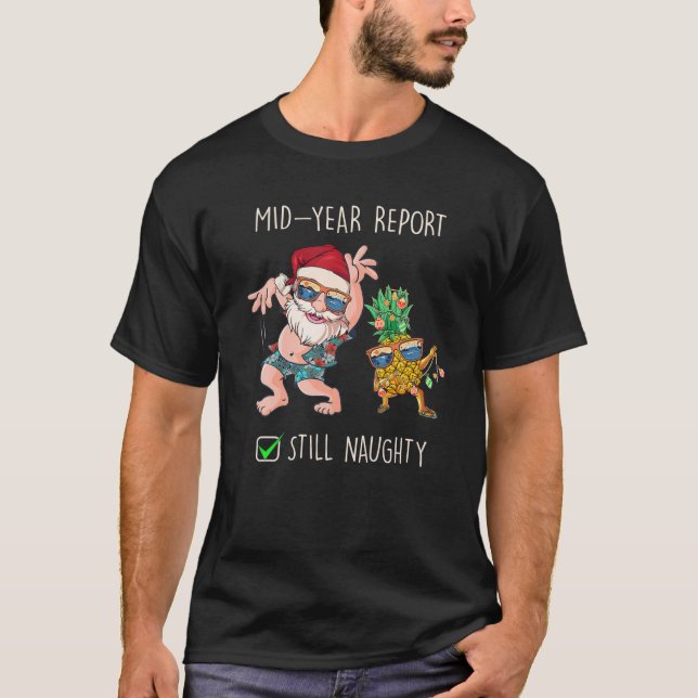 Christmas In July Mid Year Report Still Naughty T-Shirt (Front)