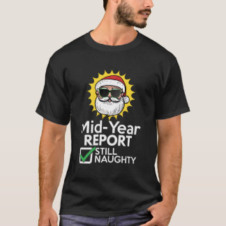 Christmas In July - Mid Year Report Still Naughty T-Shirt