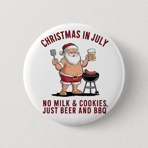 Christmas in July: No Milk, No Cookies, Just Beer 2 Inch Round Button