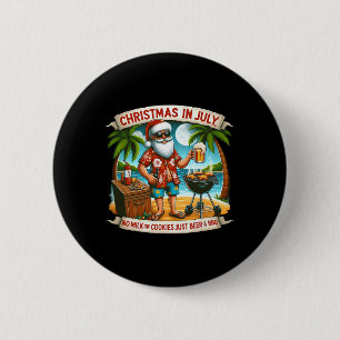 Christmas In July No Milk Or Cookies Just Beer And 2 Inch Round Button