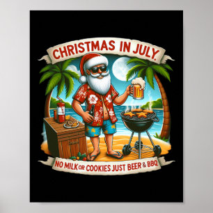 Christmas In July No Milk Or Cookies Just Beer And Poster