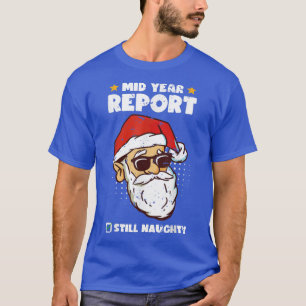 Christmas In July Santa MidYear Report Still Naugh T-Shirt