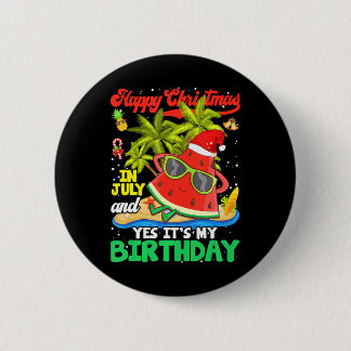 Christmas In July & Yes It's My Birthday 2 Inch Round Button