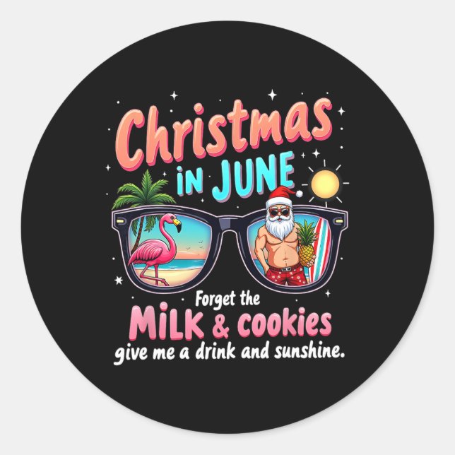 Christmas In June Forget The Milk And Cookies Summ Classic Round Sticker (Front)