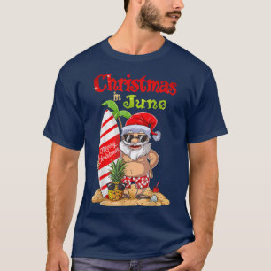 Christmas In JuneFunny Santa Summer Beach Vacation T-Shirt