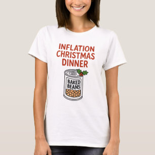 Christmas Inflation Dinner Can Of Baked Beans  T-Shirt