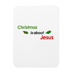 CHRISTMAS IS ABOUT JESUS MAGNET! MAGNET