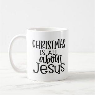 Christmas is all about Jesus Coffee Mug