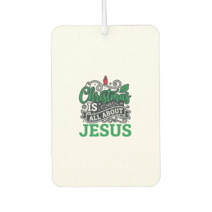 Christmas Is All About Jesus Design Air Freshener
