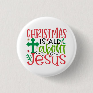 Christmas is all about Jesus is the reason season 1 Inch Round Button