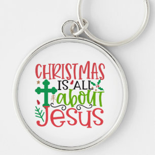 Christmas is all about Jesus is the reason season Keychain
