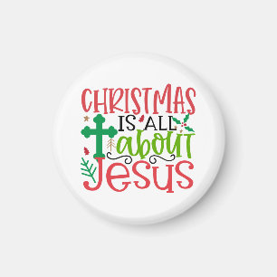 Christmas is all about Jesus is the reason season Magnet