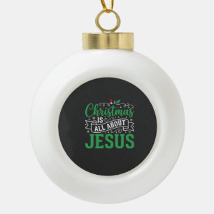 Christmas Is All About Jesus Typography Ceramic Ball Christmas Ornament
