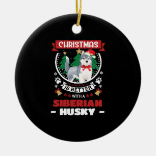 Christmas Is Better With A Siberian Husky Christma Ceramic Ornament