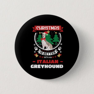 Christmas Is Better With An Italian Greyhound Chri 2 Inch Round Button