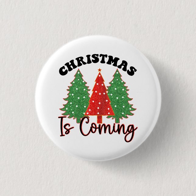 Christmas Is Coming 1 Inch Round Button (Front)