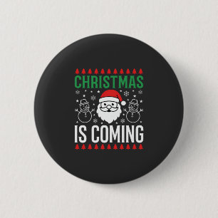 Christmas Is Coming Santa Snowman 2 Inch Round Button