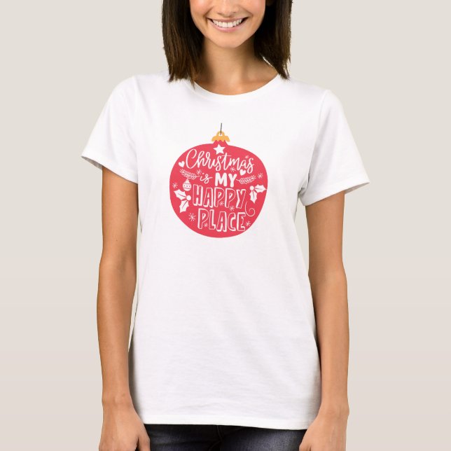 Christmas Is My Happy Place T-Shirt (Front)