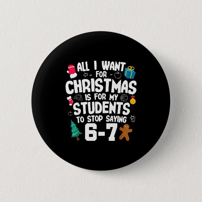 Christmas Is My Students To Stop Saying 67 _ Aweso 2 Inch Round Button (Front)
