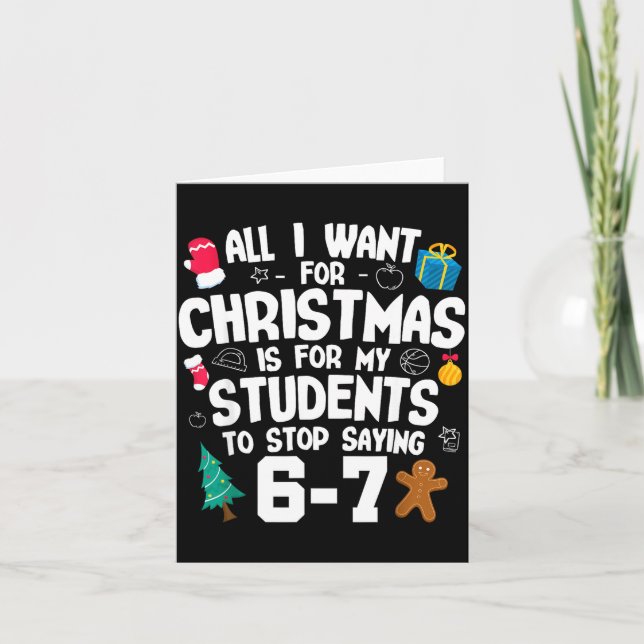 Christmas Is My Students To Stop Saying 67 _ Aweso Card (Front)