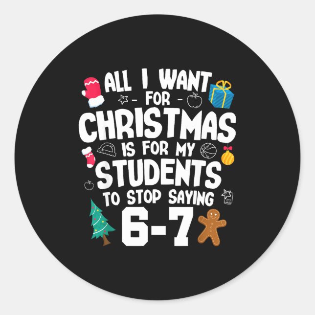 Christmas Is My Students To Stop Saying 67 _ Aweso Classic Round Sticker (Front)