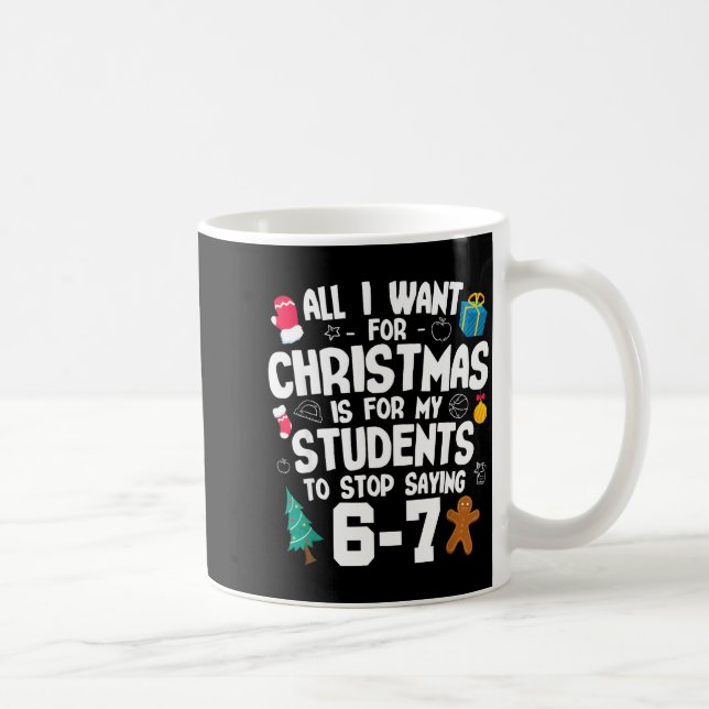 Christmas Is My Students To Stop Saying 67 _ Aweso Coffee Mug (Right)