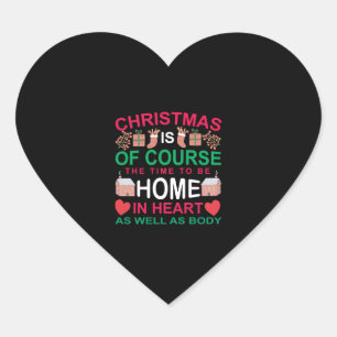 Christmas Is Of Course The Time To Be Home Heart Sticker