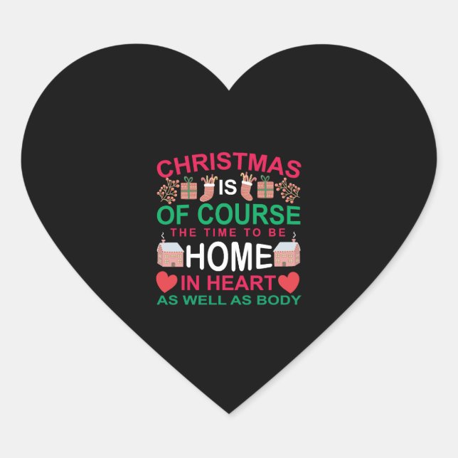 Christmas Is Of Course The Time To Be Home Heart Sticker (Front)