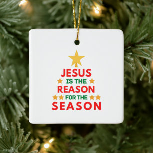 Christmas Jesus is the reason for the season Ceramic Ornament