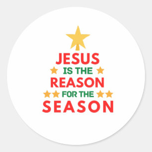 Christmas Jesus is the reason for the season  Classic Round Sticker