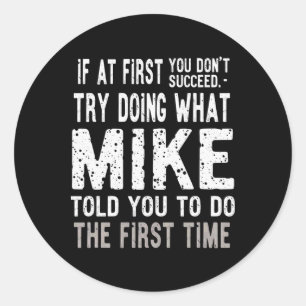 Christmas Joke Try Doing What Mike Told You To Do  Classic Round Sticker