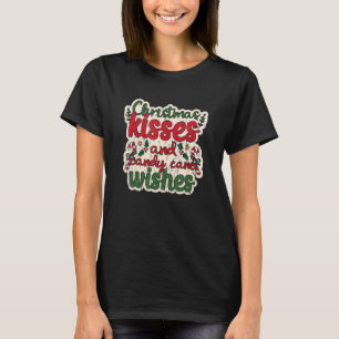 Christmas kisses and candy cane wishes  holiday br T-Shirt