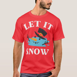 Christmas Let it Snow Melted Snowman T-Shirt