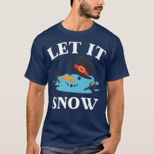 Christmas Let it Snow Melted Snowman  T-Shirt