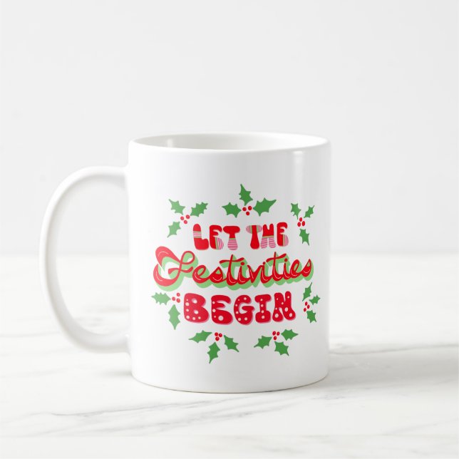 Christmas Let The Festivities Begin Holiday Holly Coffee Mug (Left)
