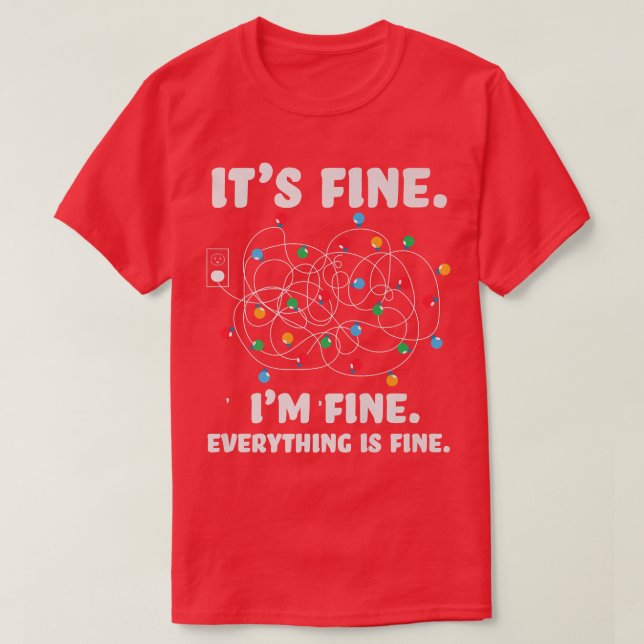 Christmas Lights Everything is Fine Tee I'm Fine F (Design Front)