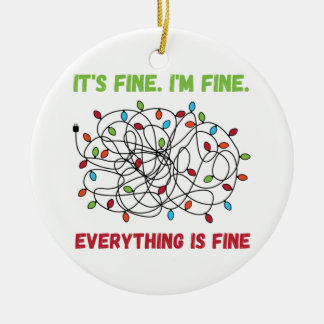 Christmas lights - Funny im fine its fine  Ceramic Ornament