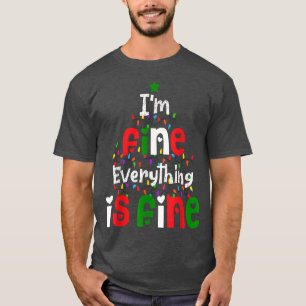 Christmas Lights I'm Fine Everything Is Fine115 T-Shirt
