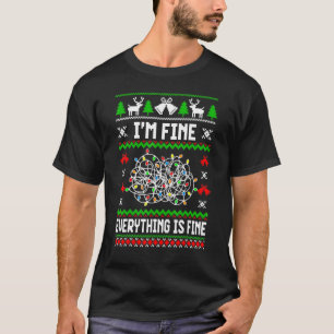 Christmas Lights I'm Fine Everything Is Fine Ugly  T-Shirt